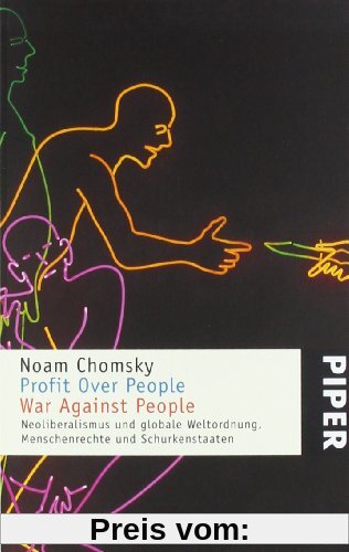 Profit Over People - War Against People: Neoliberalismus und globale Weltordnung, Menschenrechte und Schurkenstaaten